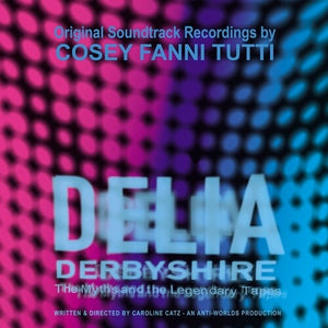 COSEY FANNI TUTTI | DELIA DERBYSHIRE: MYTHS & THE LEGENDARY TAPES