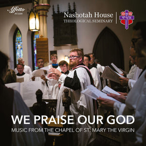 CHOIRS OF NASHOTAH HOUSE THEOLOGICAL SEMINARY | WE PRAISE OUR GOD