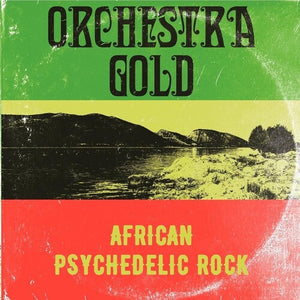 ORCHESTRA GOLD | AFRICAN PSYCHEDELIC ROCK