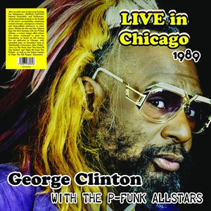 GEORGE CLINTON | LIVE IN CHICAGO 1989 WITH THE P - FUNK ALLSTARS (SPLATTER EDITION) (VINYL)