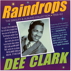 DEE CLARK | RAINDROPS: THE SINGLES & ALBUMS COLLECTION 1956-62