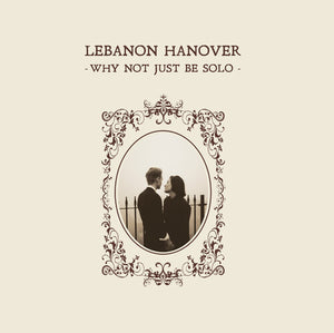 LEBANON HANOVER | WHY NOT JUST BE SOLO