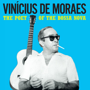 VINICIUS DE MORAES | POET OF THE BOSSA NOVA