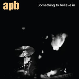 APB | SOMETHING TO BELIEVE IN
