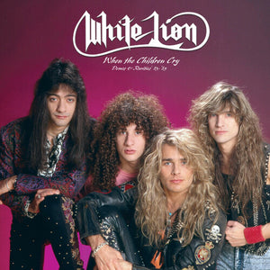 WHITE LION | WHEN THE CHILDREN CRY - DEMOS & RARITIES '83-'89