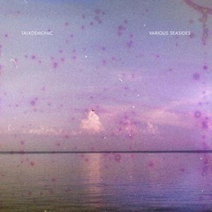 TALKDEMONIC | VARIOUS SEASIDES