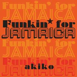 AKIKO | FUNKIN' FOR JAMAICA