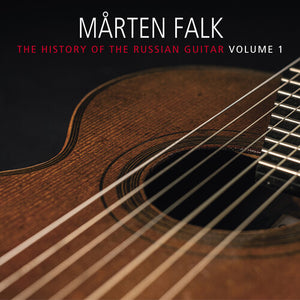 MARTEN FALK | HISTORY OF THE RUSSIAN GUITAR VOL. 1