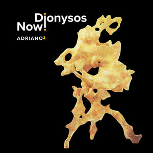 DIONYSOS NOW! | ADRIANO 3