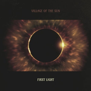 VILLAGE OF THE SUN | FIRST LIGHT