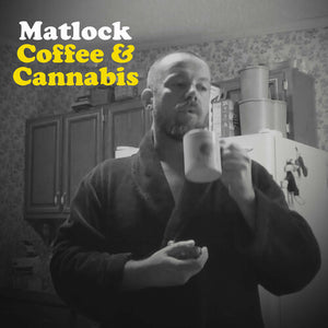 MATLOCK | COFFEE & CANNABIS