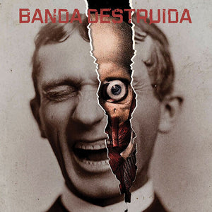 BANDA DESTRUIDA | BANDA DESTRUIDA