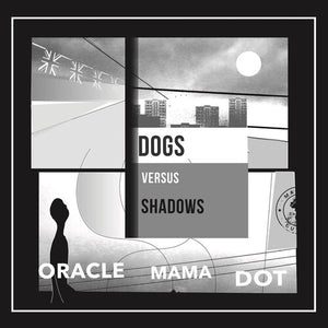 DOG VERSUS SHADOWS | ORACLE MAMA DOT
