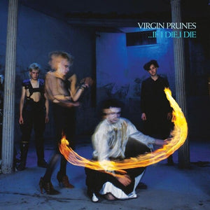 VIRGIN PRUNES | IF I DIE I DIE