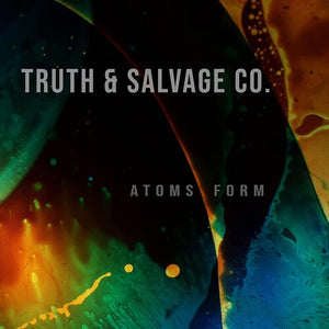TRUTH AND SALVAGE CO. | ATOMS FORM (VINYL)