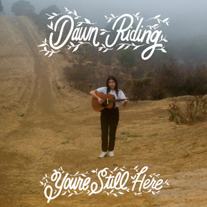 DAWN RIDING | YOU'RE STILL HERE
