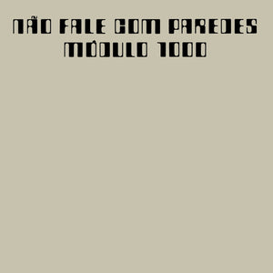 MóDULO 1000 | NAO FALE COM PAREDES