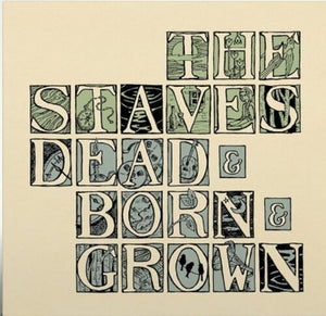 THE STAVES | DEAD & BORN & GROWN (10TH ANNIVERSARY RECYCLED VIN
