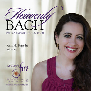 APOLLO'S FIRE^AMANDA FORSYTHE | HEAVENLY BACH - ARIAS & CANTATAS