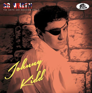 JOHNNY KIDD | SO WHAT: THE BRITS ARE ROCKING 7