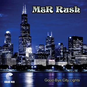 M&R RUSH | GOOD-BYE CITY LIGHTS