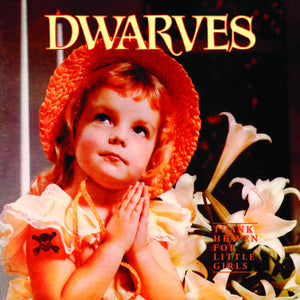 DWARVES | THANK HEAVEN FOR LITTLE GIRLS