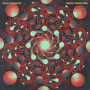 DEAD MEADOW | FORCE FORM FREE