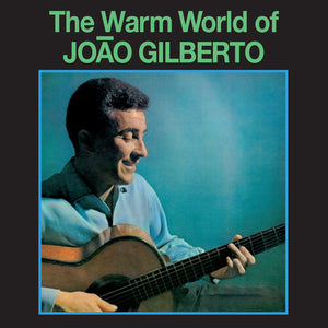 BRAZILIAN LOVE AFFAIR | WARM WORLD OF JOAO GILBERTO