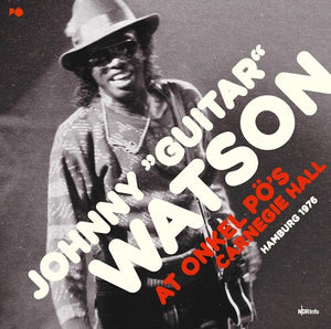 JOHNNY WATSON GUITAR | AT ONKEL POS CARNEGIE HALL HAMBURG 1976