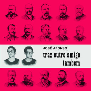 JOSE AFONSO | TRAZ OUTRO AMIGO TAMBEM