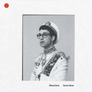 BLEACHERS | GONE NOW