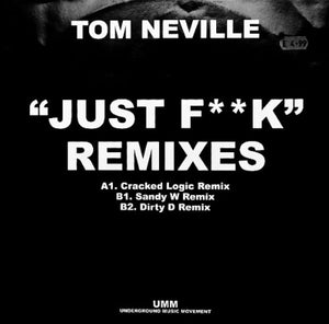 TOM NEVILLE | JUST FUCK REMIXES 12 - UK