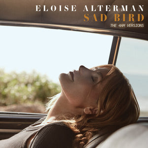 ELOISE ALTERMAN | SAD BIRD (THE 4AM VERSIONS)