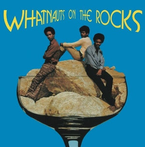 THE WHATNAUTS | WHATNAUTS ON THE ROCKS