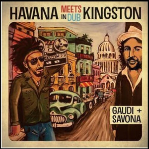 VARIOUS ARTISTS^SLY DUNBAR & ROBBIE SHAKESPEARE^RANDY VALENTINE^PRINCE ALLA^WINSTON ‘BOPEE’ BOWEN | HAVANA MEETS KINGSTON IN DUB