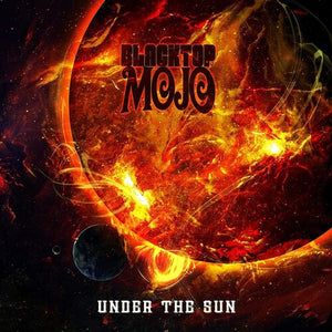 BLACKTOP MOJO | UNDER THE SUN