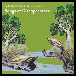 SONGS OF DISAPPEARANCE | AUSTRALIAN FROG CALLS