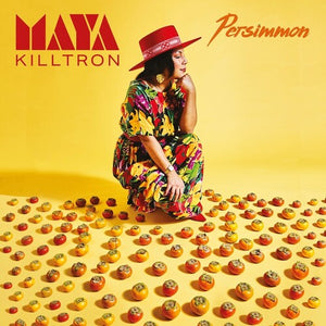 MAYA KILLTRON | PERSIMMON