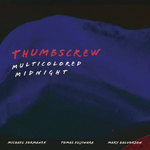 THUMBSCREW | MULTICOLORED MIDNIGHT