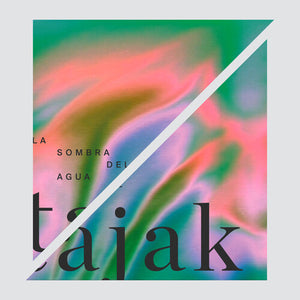 TAJAK | LA SOMBRA DEL AGUA