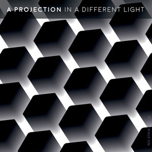 PROJECTION | IN A DIFFERENT LIGHT