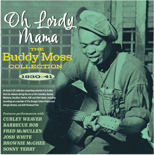 BUDDY MOSS | OH LORDY MAMA: THE BUDDY MOSS COLLECTION 1930-41