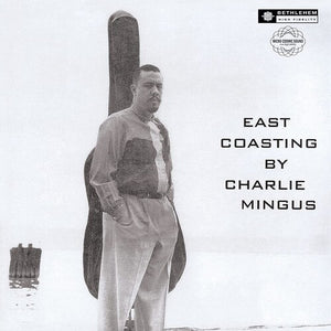 CHARLES MINGUS | EAST COASTING (2014 - REMASTER)