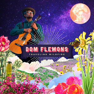 DOM FLEMONS | TRAVELING WILDFIRE