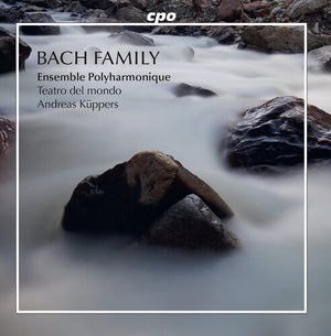 TEATRO DEL MONDO^ENSEMBLE POLYHARMONIQUE^ANDREAS KUPPERS | BACH FAMILY