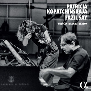 PATRICIA KOPATCHINSKAJA^FAZIL SAY | JANACEK - BRAHMS - BARTOK