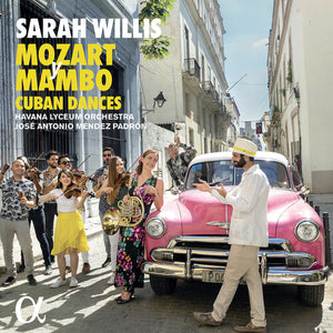 SARAH WILLIS^HAVANA LYCEUM ORCHESTRA^JOSE ANTONIO MENDEZ PADRON | MOZART Y MAMBO