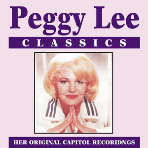 PEGGY LEE | CLASSICS