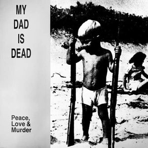 MY DAD IS DEAD | PEACE LOVE & MURDER