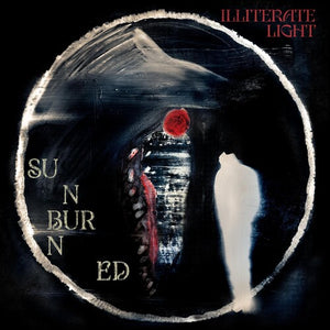 ILLITERATE LIGHT | SUNBURNED